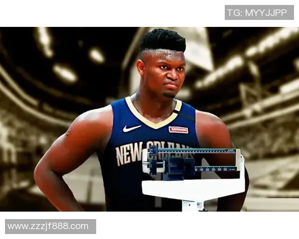 锡安体重问题持续发酵鹈鹕队聘专职营养师全方位监管饮食健康